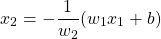 \[x_2 = -\frac{1}{w_2}(w_1 x_1 + b)\]