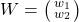 W=\bigl(\begin{smallmatrix} w_1 \\ w_2 \end{smallmatrix}\bigl)